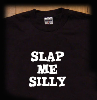 slap me silly t shirt
